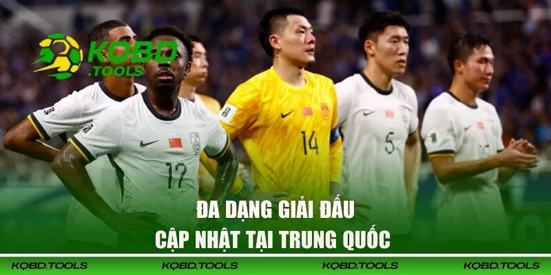 Các giải đấu bóng đá hot hit tại Trung Quốc